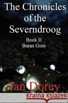 The Chronicles of the Severndroog Book II - Baran Gore Ian Dorey 9781847999658 Lulu.com