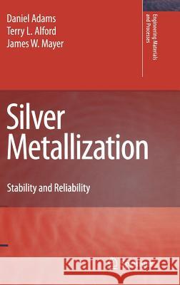 Silver Metallization: Stability and Reliability Adams, Daniel 9781848000261
