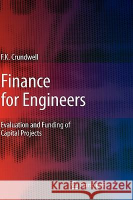 Finance for Engineers: Evaluation and Funding of Capital Projects Frank Crundwell 9781848000322 Springer London Ltd