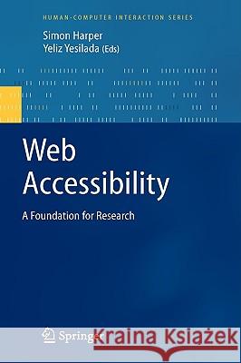 Web Accessibility: A Foundation for Research Simon Harper, Yeliz Yesilada 9781848000490 Springer London Ltd