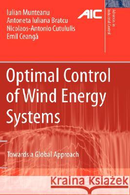 Optimal Control of Wind Energy Systems: Towards a Global Approach Munteanu, Iulian 9781848000797 Springer