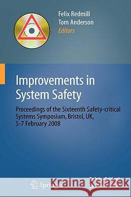 Improvements in System Safety: Proceedings of the Sixteenth Safety-Critical Systems Symposium, Bristol, Uk, 5-7 February 2008 Redmill, Felix 9781848000995 Not Avail