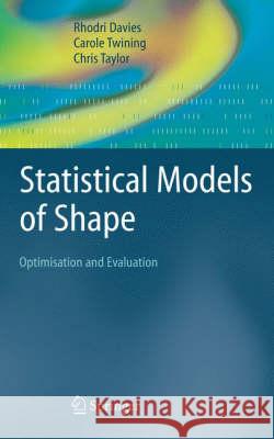 Statistical Models of Shape: Optimisation and Evaluation Davies, Rhodri 9781848001374 Not Avail