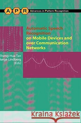 Automatic Speech Recognition on Mobile Devices and Over Communication Networks Tan, Zheng-Hua 9781848001428 Not Avail