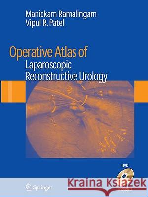 Operative Atlas of Laparoscopic Reconstructive Urology [With DVD] Ramalingam, Manickam 9781848001503