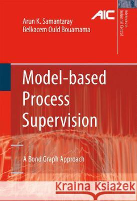 Model-Based Process Supervision: A Bond Graph Approach Samantaray, Arun Kumar 9781848001589 Not Avail