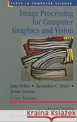 Image Processing for Computer Graphics and Vision Luiz Velho Alejandro Frery Jonas Gomes 9781848001923 Springer