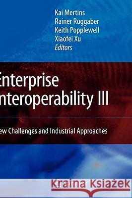 Enterprise Interoperability III: New Challenges and Industrial Approaches Mertins, Kai 9781848002203