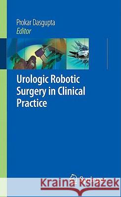 Urologic Robotic Surgery in Clinical Practice  9781848002425 SPRINGER-VERLAG LONDON LTD