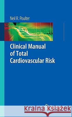 Clinical Manual of Total Cardiovascular Risk Neil Poulter 9781848002524