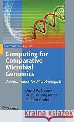 Computing for Comparative Microbial Genomics: Bioinformatics for Microbiologists David Wayne Ussery, Trudy M. Wassenaar, Stefano Borini 9781848002548 Springer London Ltd