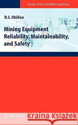 Mining Equipment Reliability, Maintainability, and Safety B. S. Dhillon 9781848002876 SPRINGER LONDON LTD
