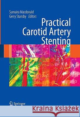 Practical Carotid Artery Stenting Sumaira MacDonald Gerald Stansby 9781848002982 Springer