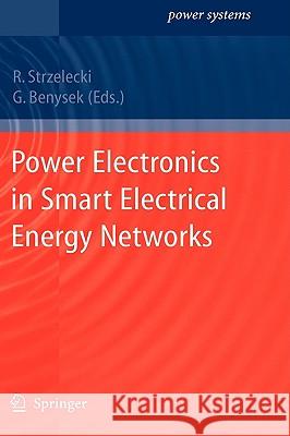 Power Electronics in Smart Electrical Energy Networks Ryszard Strzelecki Grzegorz Benysek 9781848003170 Springer