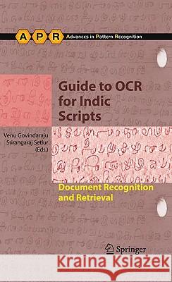 Guide to OCR for Indic Scripts : Document Recognition and Retrieval Venu Govindaraju Srirangaraj Setlur 9781848003293 