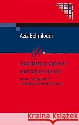 Stabilization, Optimal and Robust Control: Theory and Applications in Biological and Physical Sciences Belmiloudi, Aziz 9781848003439