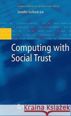 Computing with Social Trust Jennifer Golbeck 9781848003552 Springer London Ltd