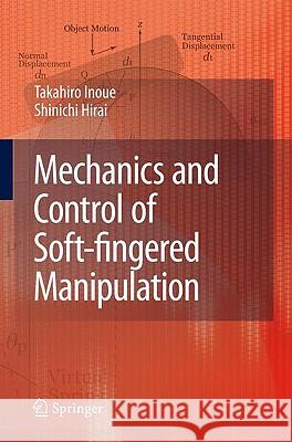 Mechanics and Control of Soft-Fingered Manipulation Inoue, Takahiro 9781848009806 Springer