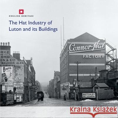 The Hat Industry of Luton and Its Buildings Carmichael, Katie 9781848021198 0