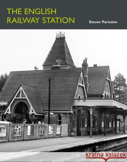 The English Railway Station Parissien, Steven 9781848022362 English Heritage