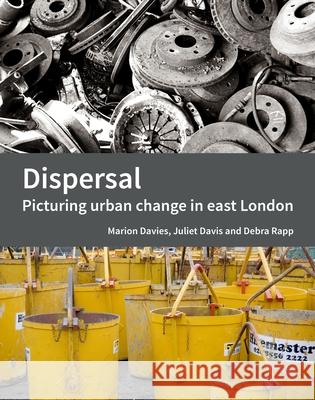 Dispersal: Picturing Urban Change in East London Davies, Marion 9781848023536 Historic England Publishing