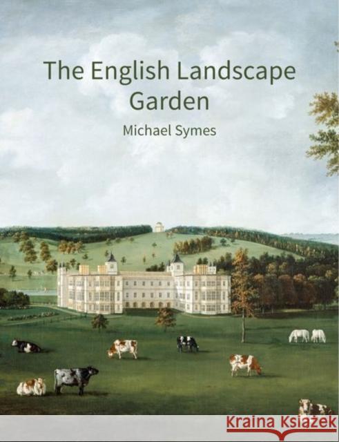 The English Landscape Garden: A Survey Symes, Michael 9781848023772 Historic England Publishing