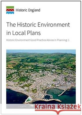 The Historic Environment in Local Plans: Historic Environment Good Practice Advice in Planning: 1    9781848024304 Historic England