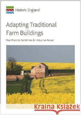 Adapting Traditional Farm Buildings: Best Practice Guidelines for Adaptive Reuse David Pickles Jeremy Lake  9781848025004 Historic England