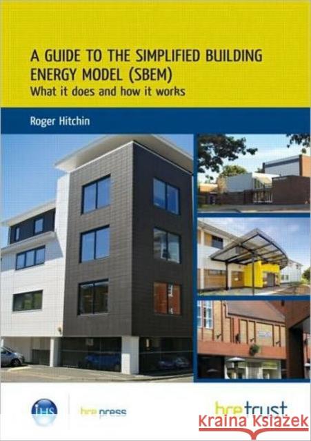 A Guide to the Simplified Building Energy Model (Sbem): What It Does and How It Works (Fb 24) Hitchin, Roger 9781848061293