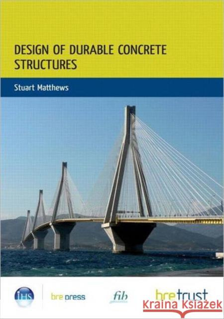 Design of Durable Concrete Structures Stuart Matthews 9781848061750