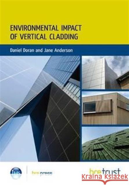 Environmental Impact of Materials: Vertical Cladding Daniel Doran, Jane Anderson 9781848061941 IHS BRE Press