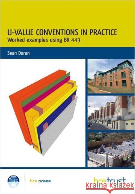 U-Value Conventions in Practice: Worked Examples using BR 443 Sean Doran 9781848061972 IHS BRE Press