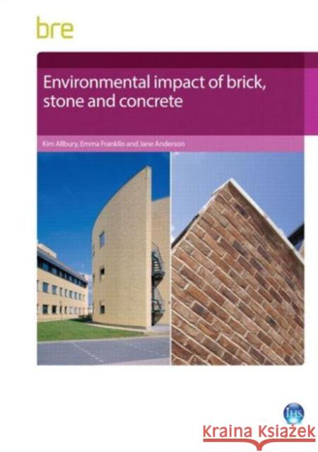 Environmental Impact of Brick, Stone and Concrete Kim Allbury, Emma Franklin, Anderson Jane 9781848063204