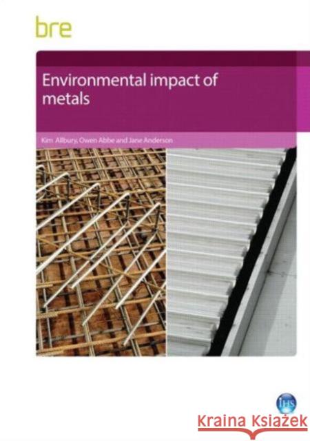 Environmental Impact of Metals Kim Allbury, Owen Abbe, Jane Anderson 9781848063211 IHS BRE Press