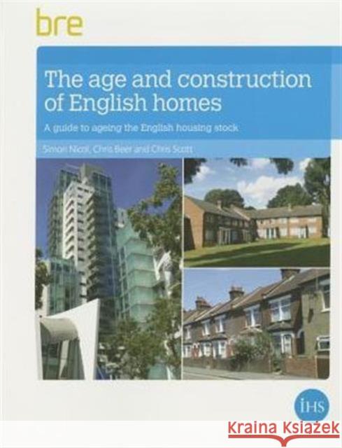 The Age and Construction of English Housing Simon Nicol, Chris Beer, Chris Scott 9781848063617