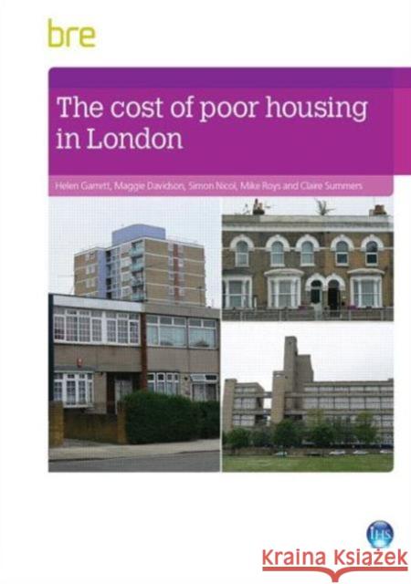 The Cost of Poor Housing in London Helen Garrett, Maggie Davidson, Simon Nicol, Mike Roys, Claire Summers 9781848063624