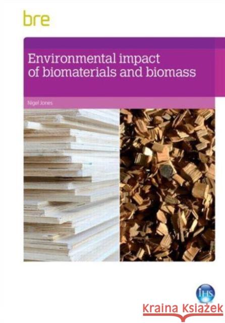 Environmental Impact of Biomaterials and Biomass Nigel Jones 9781848063716 IHS BRE Press