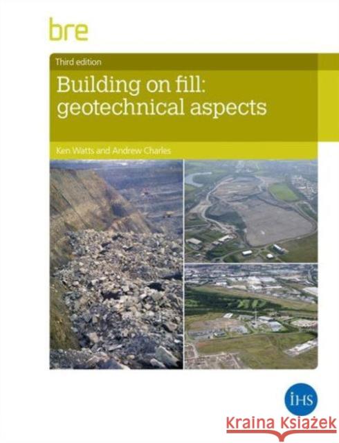 Building on Fill: Geotechnical Aspects Ken Watts, Andrew Charles 9781848063891 IHS BRE Press