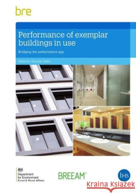 Performance of Exemplar Buildings in Use: Bridging the Performance Gap Yetunde Abdul 9781848064324