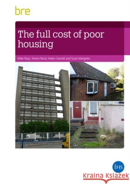 The Full Cost of Poor Housing Mike Roys, Simon Nicol, Helen Garrett 9781848064454 IHS BRE Press