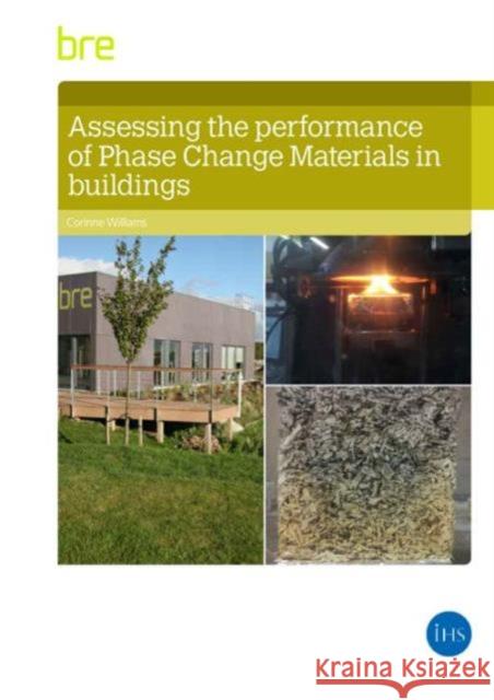 Assessing the Performance of Phase Change Materials in Buildings Corinne Williams 9781848064522 IHS BRE Press