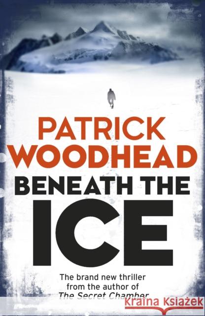 Beneath the Ice Patrick Woodhead 9781848090798 ARROW