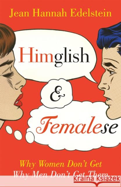 Himglish and Femalese : Why women don't get why men don't get them Jean Hannah Edelstein 9781848091726