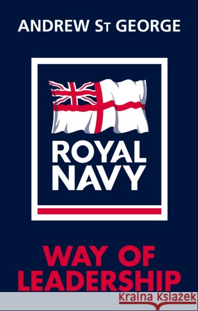 Royal Navy Way of Leadership Andrew St George 9781848093454