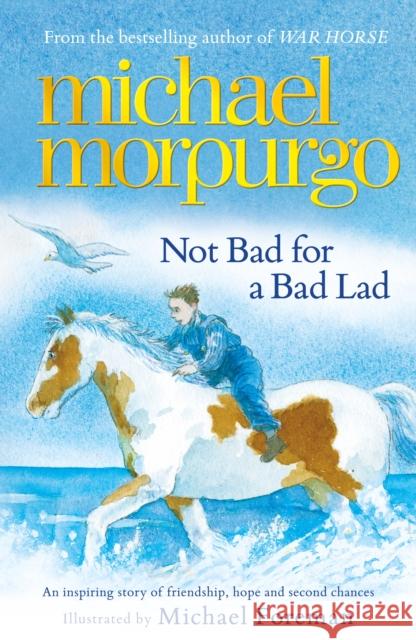 Not Bad For A Bad Lad: a story of friendship, hope and second chances Michael Morpurgo 9781848124714