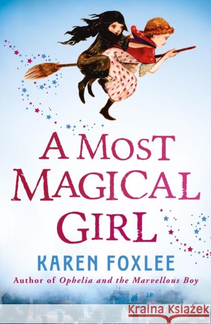 A Most Magical Girl Foxlee, Karen 9781848125759 Templar Publishing