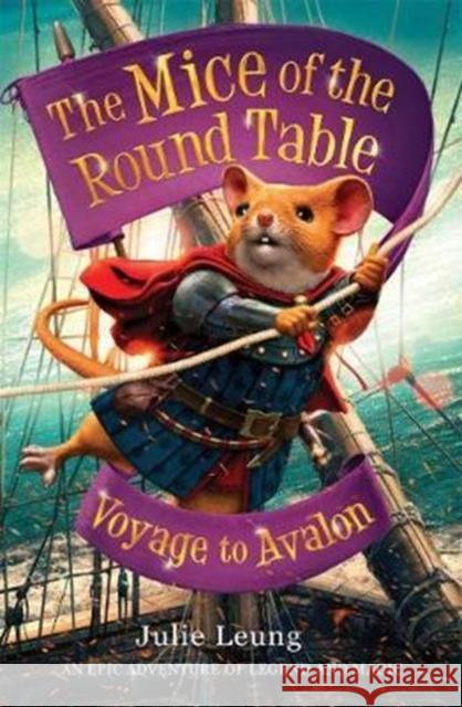 The Mice of the Round Table 2: Voyage to Avalon Julie Leung 9781848126053