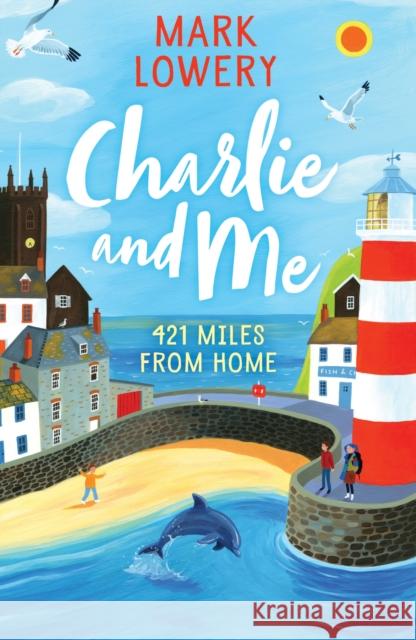 Charlie and Me: 421 Miles From Home Lowery, Mark 9781848126220