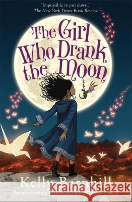 The Girl Who Drank The Moon : Winner of the Newbery Medal Barnhill, Kelly 9781848126473
