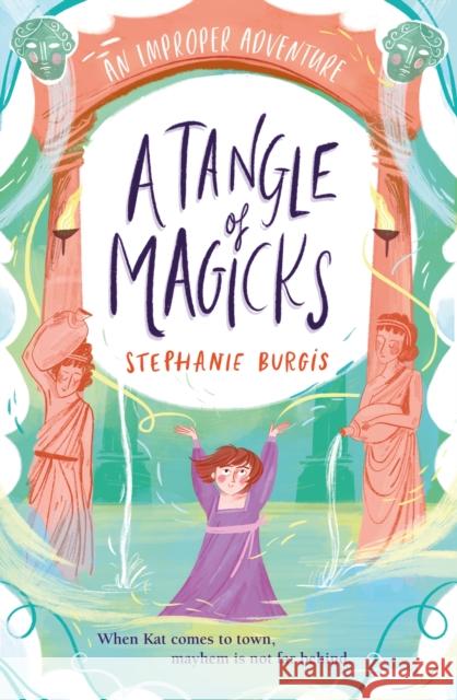 A Tangle Of Magicks: An Improper Adventure 2 Stephanie Burgis 9781848129504